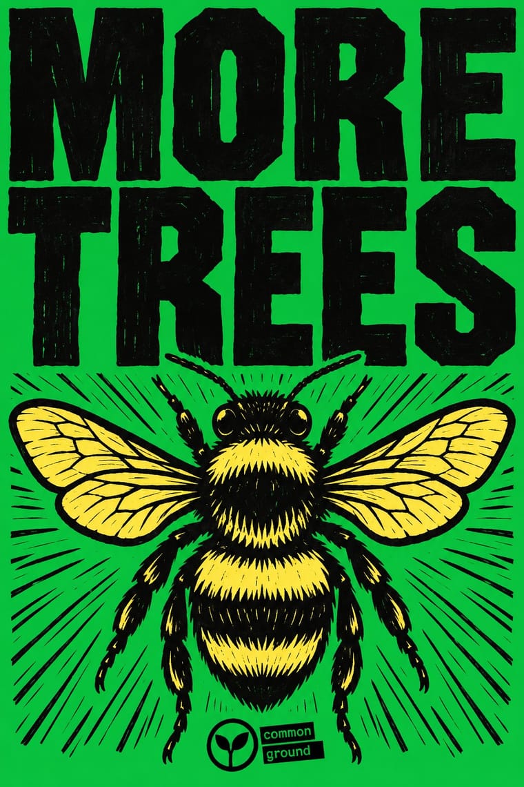 Huge distressed black letters reading “MORE TREES” fill the top of a bright green poster, above a large yellow-and-black bee with spread wings and radiating black lines. A small sprout emblem and the words “common ground” sit at the bottom.